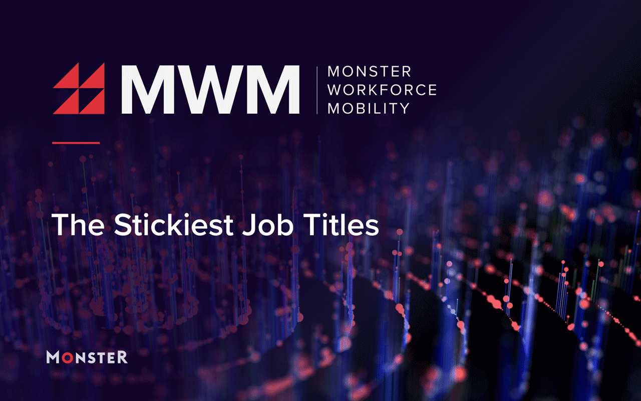 The 20 Stickiest Job Titles: Monster Workforce Mobility Report (Volume 1)
